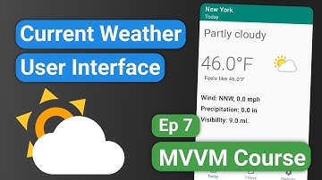 Android Kotlin: Forecast App 07 - Current Weather User Interface - MVVM Tutorial Course