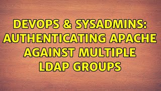 Celebrity DevOps & SysAdmins: Authenticating Apache against multiple ldap groups (3 Solutions!!) Profile