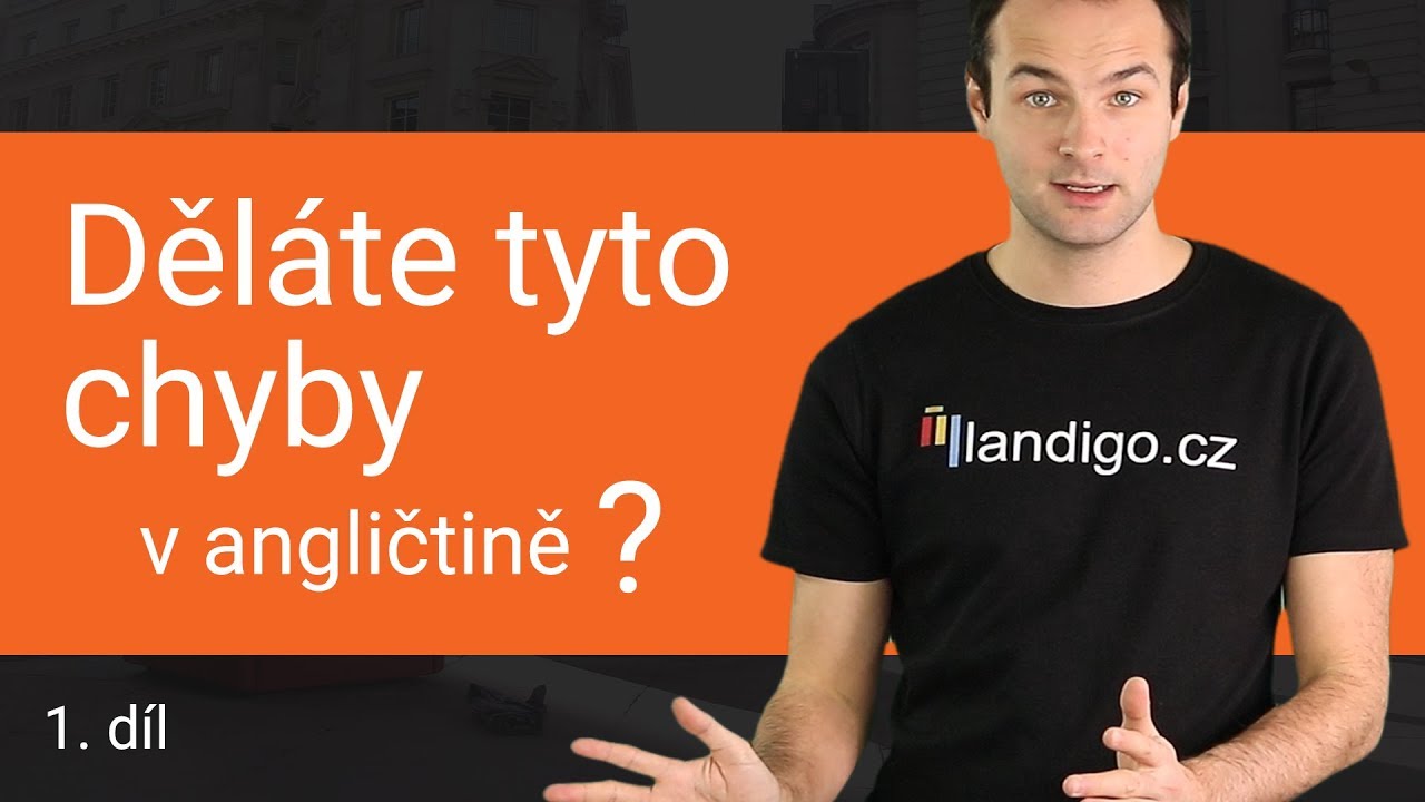 Děláte tyto chyby v angličtině #1