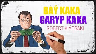 Robert Kiyosaki - Baý kaka, garyp kaka / Роберт Кийосаки - Богатый папа, бедный папа