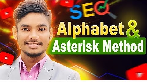 YouTube Alphabet and Asterisk Method 📈🔥 | YouTube SEO Advance Tutorial | AK Technology