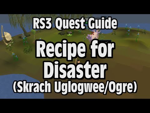 rs3:-recipe-for-disaster-(skrach-uglogwee/ogre)-quest-guide---runescape