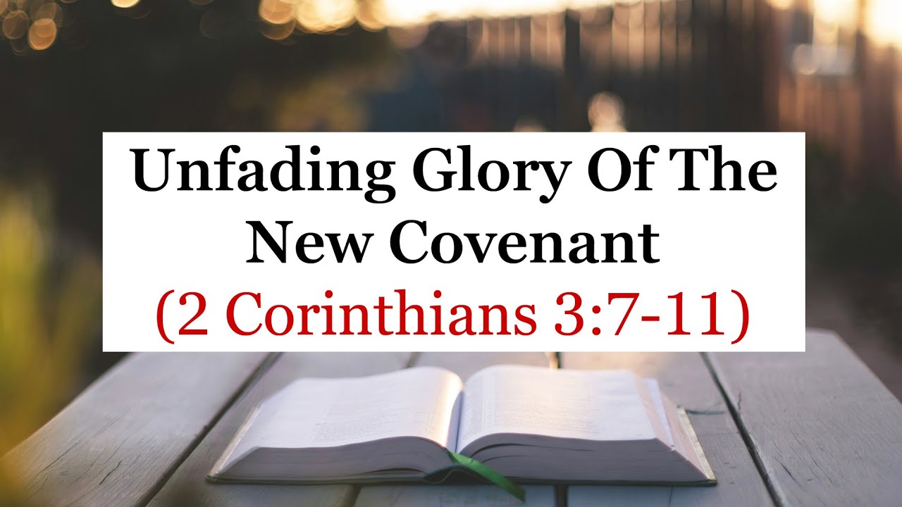 Unfading Glory Of The New Covenant 2 Corinthians 3 7 11 YouTube unfading-glory-of-the-new-covenant-2-corinthians-3-7-11-youtube
