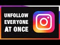 How To Quickly Unfollow Everyone On Instagram At Once !