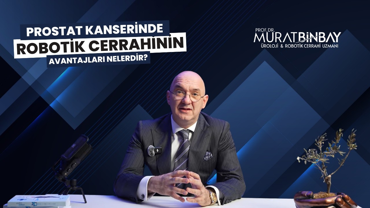 Prostat Kanserinde Robotik Cerrahinin Avantajları Nelerdir?