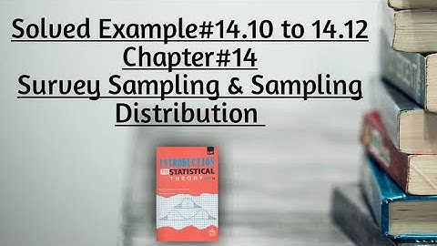 Solved Example# 14.10 to 14.12 ||Chapter#14 ||Survey Sampling & Sampling Distribution