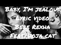 💎“Baby, I’m Jealous” (A Capella) Lyrics —  #BebeRexha feat. Doja Cat