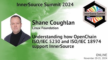 Understanding How OpenChain ISO/IEC 5230 and ISO/IEC 18974 Support InnerSource