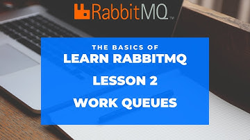 RabbitMQ using Python Lesson  2 : Work Queues