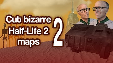 Cut bizarre Half-Life 2 maps 2