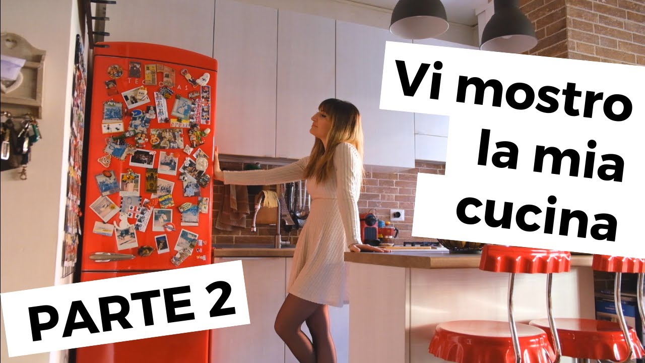 Vi mostro la mia cucina | Seconda parte