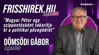 Dömsödi Gábor: „Magyar Péter egy szippantósként takarítja ki a politikai pöcegödröt”