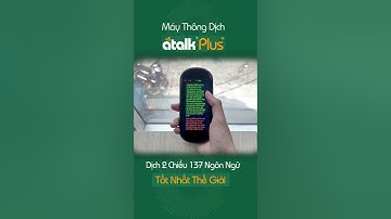 Sử dụng máy phiên dịch Atalk Plus+ dịch từ tiếng Lào sang tiếng Việt