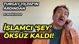 Turgay Yıldız Öldü... İslamcı ‘Şey’ Öksüz Kaldı [M. Nedim Hazar]