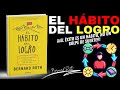 El hábito del logro: deja las excusas y empieza a crear resultados