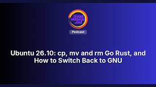 Ubuntu 26.10: cp, mv and rm Go Rust, and How to Switch Back to GNU