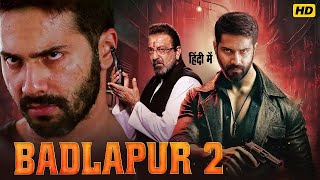 BADLAPUR 2  Varun Dhawan  Sanjay Dutt  Banita Sandhu  Latest Bollywood Full Action Movie 