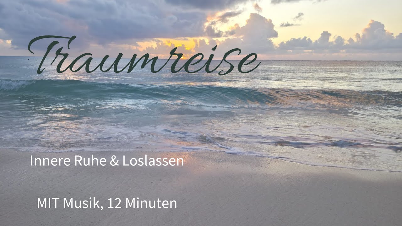 Traumreise - Innere Ruhe & Loslassen | MIT Musik