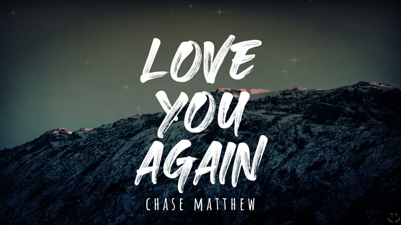 Chase Matthew - Love You Again (Lyrics) 1 Hour