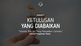 Ketulusan Yang Diabaikan - CERITA PENGANTAR RASA Eps.2