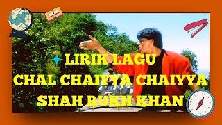 ( LIRIK INDIA ) Chal Chaiyya Chaiyya | Video Lyrics Terjemahan Indonesia | Shah Rukh Khan