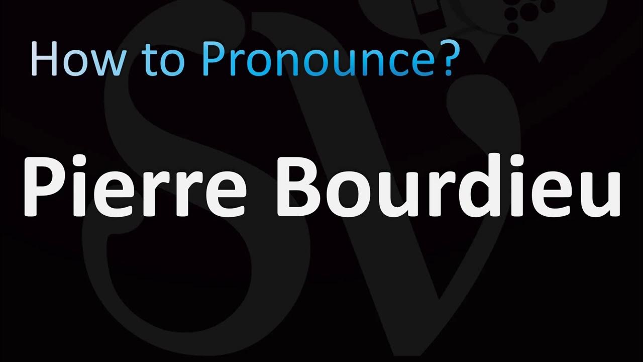 how-to-pronounce-pierre-bourdieu-french-sociologist-youtube