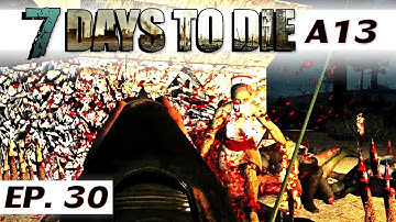 7 Days to Die alpha 13.6 - Ep 30 - Day 14 horde - single player gameplay - solo a13 - Let