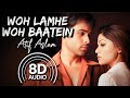 Woh Lamhe Woh Baatein (8D Audio) | (Zeher) | (Atif Aslam) | (Roop Kumar Rathod) | (Mithun Sharma)