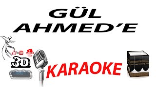Gül Ahmede Karaoke 3Dtürki̇ye Karaoke