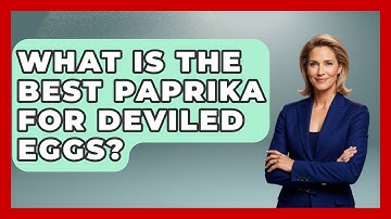 What Is The Best Paprika For Deviled Eggs? - The Midwest Guru