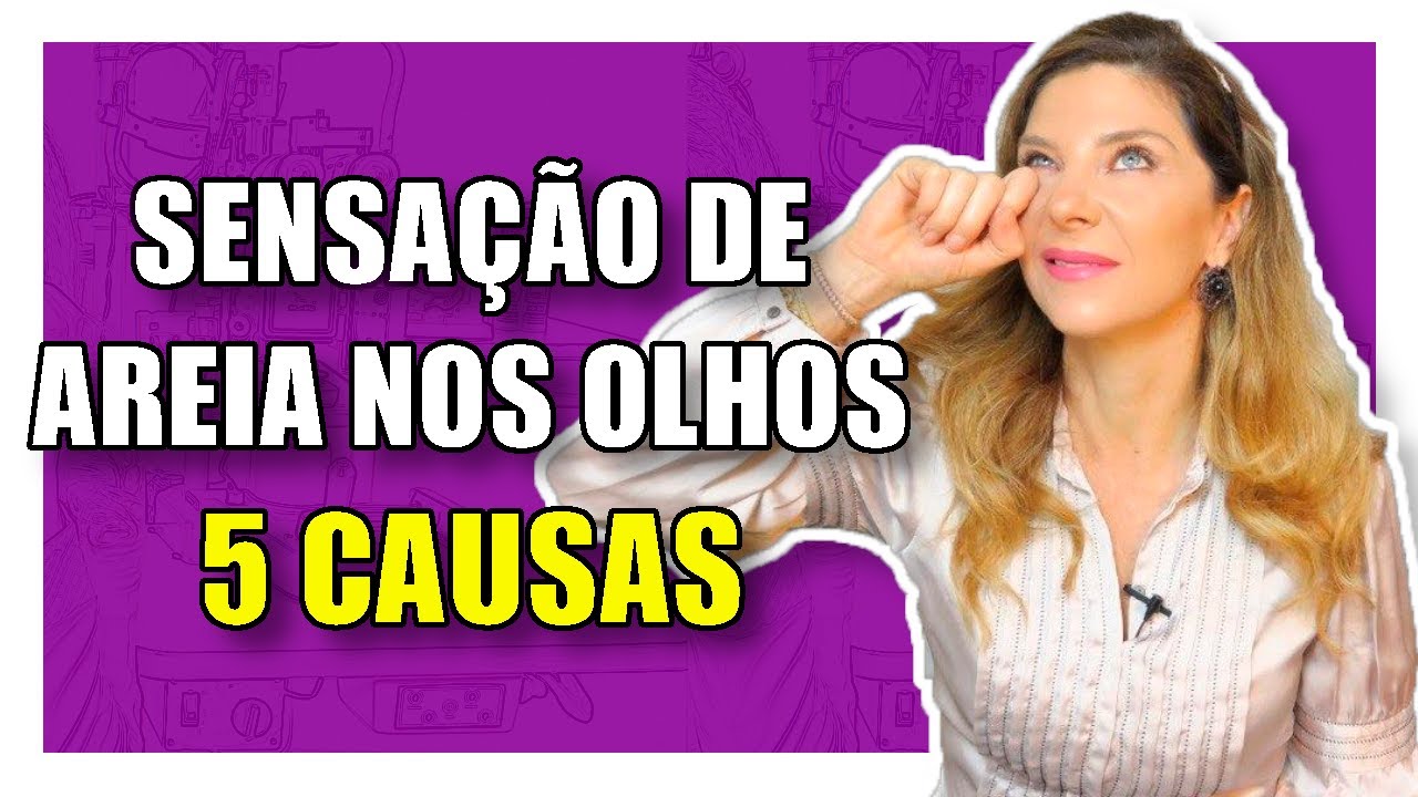 Areia Nos Olhos 5 Causas Da Sensação De Areia Nos Olhos Youtube 