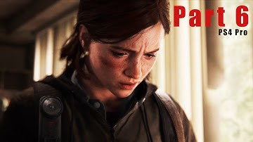 THE LAST OF US 2 Walkthrough Gameplay PART 6 - (Last of Us Part 2) PS4 Pro