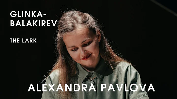 Glinka - Balakirev / The Lark / Alexandra Pavlova
