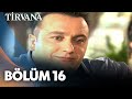 16. Bölüm | Tirvana