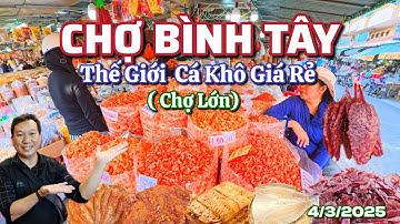 Chợ Bình Tây - Chợ Lớn - Thế Giới Cá Khô Giá Rẻ - 5/3/2025