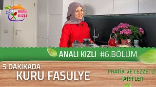 5 Dakikada Kuru Fasulye Tarifi | Analı Kızlı 6.Bölüm | Nazmiye Sahin