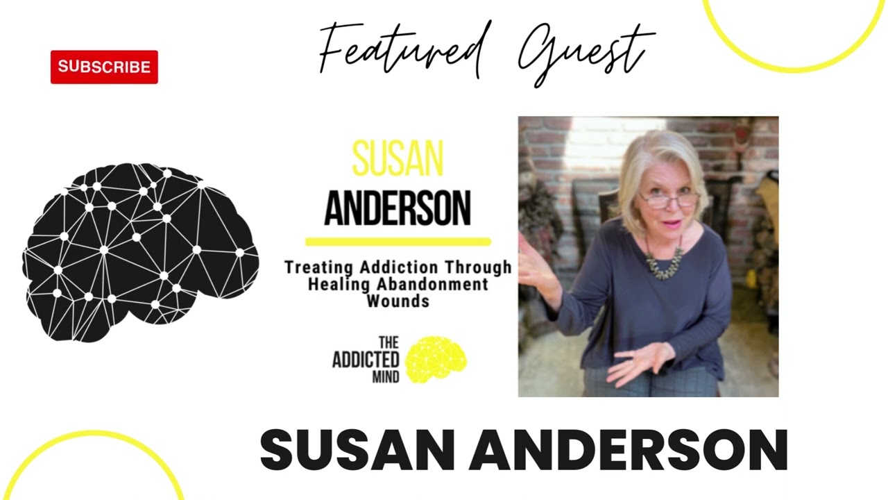 195 Treating Addiction Through Healing Abandonment Wounds with Susan Anderson