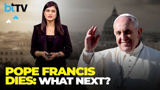 Pope Francis Dies At 88: Vatican Ritual, Pope Office & Next Pope Explained