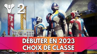 Destiny 2 Tuto FR Débuter en 2023 : quelle Classe choisir ? Arcaniste / Titan / Chasseur