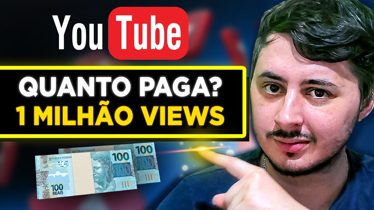QUANTO O YOUTUBE PAGA POR 1 MILHAO DE VIEWS YouTube