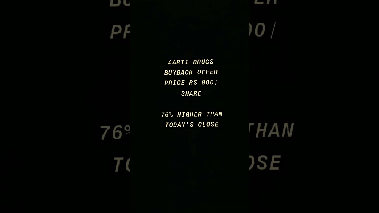 Aarti Drugs Buyback Offer Price Rs 900/share6% higher than today's close