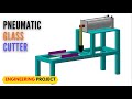 PNEUMATIC GLASS CUTTER |Pneumatic Glass Cutting MACHINE | MECHANICAL ENGINEERING PROJECT