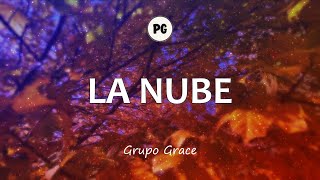 Video thumbnail of "LA NUBE - Grupo Grace (Letra)"