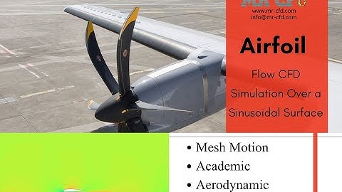 Airfoil Flow CFD Simulation Over a Sinusoidal Surface Using Mesh Motion