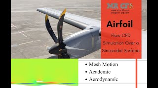 Airfoil Flow CFD Simulation Over a Sinusoidal Surface Using Mesh Motion