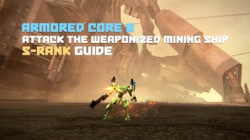 Armored Core 6: Attack the Weaponized Mining Ship (S-rank guide)