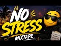 NO STRESS MIXTAPE 🎧🔥 | Best Party Mix 2026 | Chill Vibes & Nonstop Energy m