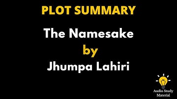 Plot Summary Of The Namesake By Jhumpa Lahiri. - The Namesake -Jhumpa Lahiri Summary In English