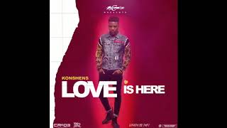 Konshens - Love is Here (Official Audio)