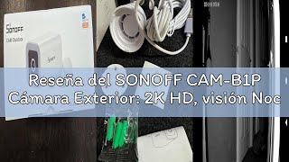Reseña del SONOFF CAM-B1P Cámara Exterior: 2K HD, visión Nocturna en Color, Vista 180° panorámica, d